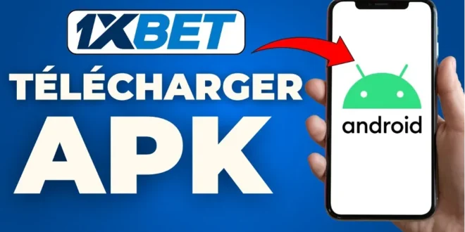 Comment installer le fichier APK 1xbet sur Android et quels sont les avantages de l'application sur votre téléphone mobile