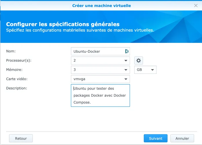 Sélectionner les caractéristiques (Nom, processeur, RAM, ...) de votre VM. Sélectionner les caractéristiques (Nom, processeur, RAM, ...) de votre VM.