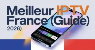 IPTV France : Guide complet des meilleurs IPTV pas cher en 2026