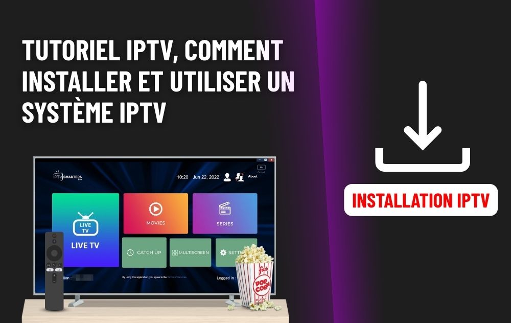 Comment installer votre IPTV : Tutoriel simple Comment installer votre IPTV : Tutoriel simple